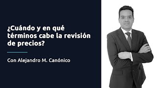 ¿Cuándo y en qué términos cabe la revisión de precios [upl. by Yaron]