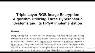 Triple Layer RGB Image Encryption Algorithm Utilizing Three Hyperchaotic Systems and Its FPGA Implem [upl. by Aznofla347]