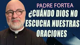 Padre Fortea  ¿Cuándo Dios no escucha nuestras oraciones [upl. by Ahseetal318]