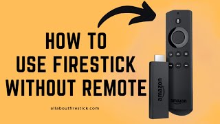 How to Use Firestick Without Remote  Allaboutfirestickcom [upl. by Arada]