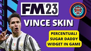 VINCE SKIN FM23 SBARAGLIA LA CONCORRENZA  PERCENTUALI SUGAR DADDY E Football Manager 2023 [upl. by Etteinotna]