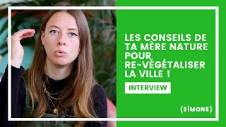 LES CONSEILS DE TA MÈRE NATURE POUR REVÉGÉTALISER LA VILLE [upl. by Soph]