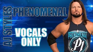 AJ Styles  Phenomenal Vocals Only [upl. by Shuma]