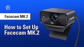 How to Set Up Elgato Facecam MK2 [upl. by Latrena]