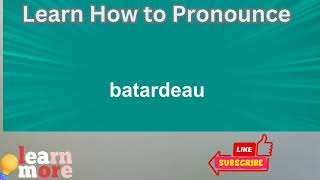 How to Pronounce batardeau [upl. by Harlamert]