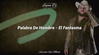 Palabra de hombre  El Fantasma LetraSirvaloSinMiedo [upl. by Constant]