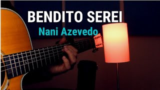 Nani Azevedo  BENDITO SEREI  VIOLÃO FINGERSTYLE [upl. by Aissila]