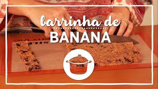 Receita de Barrinha de Banana Caseira [upl. by Thurstan]