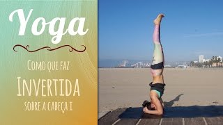 Aprenda a fazer a Invertida sobre a cabeça Sirsasana I  Yoga  Pri Leite [upl. by Meuser]