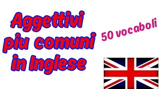 AGGETTIVI IMPORTANTI in INGLESE 50 vocaboli più comuni Learn English [upl. by Eadmund]