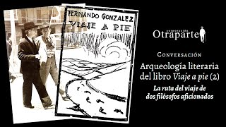 Literatura en Otraparte «Arqueología literaria del libro Viaje a pie 2» [upl. by Gustaf]