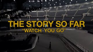 The Story So Far quotWatch You Goquot Official Music Video [upl. by Ratha104]