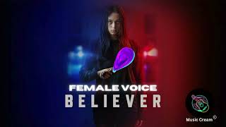 🎶 BELIEVER Female Voice Remix – Viral Trending Cover 2024 🔥 trending [upl. by Anirehc]