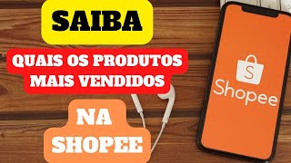 COMO DESCOBRIR TODOS OS PRODUTOS MAIS VENDIDOS NA SHOPEE EM 2023 DE GRAÇA [upl. by Laurens]