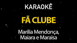 Fã Clube  Marília Mendonça Maiara e Maraisa Karaokê Version [upl. by Ellerred]