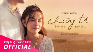 Phạm Quỳnh Anh  Chúng Ta Bấy Lâu Nay Là  Official Music Video [upl. by Achorn]