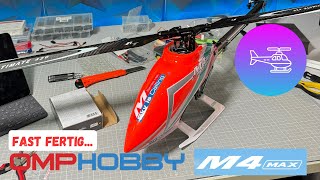 OMPHOBBY M4 MAX  Der Heli ist FAST fertig🚁 [upl. by Imaon]