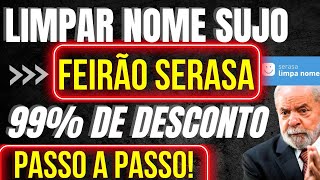 Como Limpar NOME SUJO com SUPER Desconto  FEIRÃO SERASA LIMPA NOME [upl. by Dupaix]