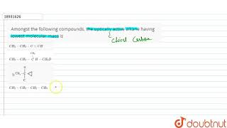 Amongst the following compounds the optically active alkane having lowest molecular mass is [upl. by Suryc]