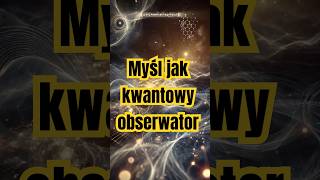 Myśl jak kwantowy obserwator [upl. by Antonie55]