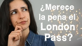 ¿Merece la pena el London Pass [upl. by Jessalyn931]