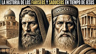 La historia de los fariseos y saduceos en el tiempo de Jesús [upl. by Ykcaj]