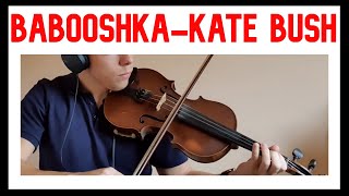 Babooshka  Kate Bush  Violin Cover [upl. by Lhadnek733]