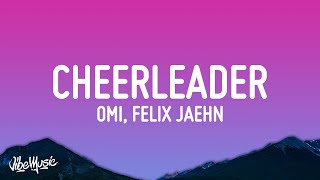 OMI  Cheerleader Felix Jaehn Remix Lyrics [upl. by Iveel]