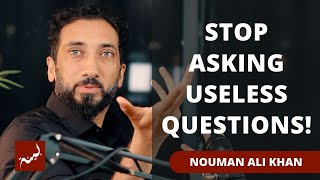 Let Your Questions Go  Nouman Ali Khan [upl. by Liek]