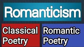 Romanticism  Romanticism vs classicism  Romantic Period  Romantic Poetry  Classical Poetry [upl. by Mora]