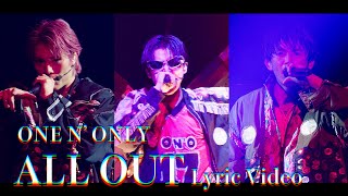 ONE N ONLY／ “ALL OUT” 【Official Lyric Video】 [upl. by Jillayne425]