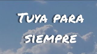 Tuya para Siempre  lyricsletras Parientes a la fuerza [upl. by Kassi318]