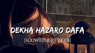 Dekha Hazaro Dafa Slowed  Reverb  Rustom  Smart Lyrics [upl. by Ivett]