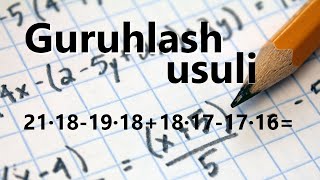 Guruhlash usulida hisoblash  Cheksiz Matematika Videodars [upl. by Geis]