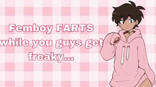 Femboy FARTS while you guys get freaky… [upl. by Suez503]