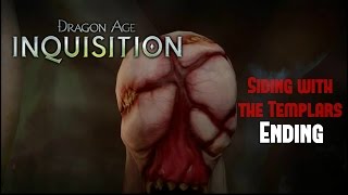 Dragon Age Inquisition Siding with Templars – Ending “Gaining The Templar Allies” [upl. by Ynaffat]