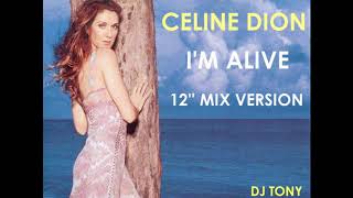 Celine Dion  Im Alive 12 Mix Version  DJ Tony [upl. by Eerual]