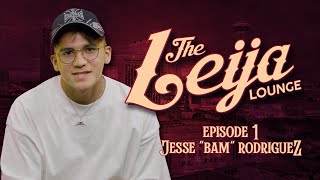 JESSE “BAM” RODRIGUEZ TALKS LIFE AND WEIGHS IN ON CANELO VS BERLANGA I THE LEIJA LOUNGE EPISODE 1 [upl. by Mcclary]