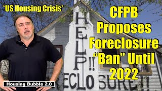 Housing Bubble 20  CFPB Proposes Foreclosure Ban Until 2022  US Housing Market Crash amp Crisis [upl. by Ahseret602]