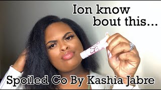 SPOILED CO BY KASHIA JABRE LIP GLOSS REVIEW [upl. by Hillinck]