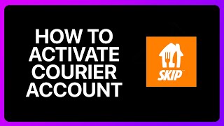 How To Activate Skip The Dishes Courier Account Tutorial [upl. by Drofnats]