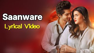 Saanware LYRICS Main Bhi Tadpu Jo Tera Na Rahu  Akhil Sachdeva  Abhishek Kumar  Mannara Chopra [upl. by Melentha]