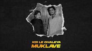 KOI LE CHALEYA MUKLAVE  CHAMKILA X AMARJOT X JOSH SIDHU Preetmusicrecords41 [upl. by Arella379]