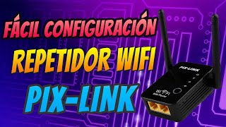 FACIL CONFIGURACION REPETIDOR WIFI PIXLINK [upl. by Akcire]