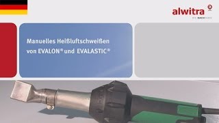 Manuelles Heißluftschweißen von alwitra EVALON® und EVALASTIC® [upl. by Allveta]