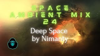 Space Ambient Mix 24  Deep Space by Nimanty [upl. by Ieluuk164]