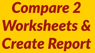 How to compare 2 worksheets amp create report [upl. by Tootsie]