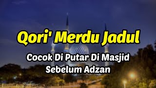 Qori Sebelum Adzan  Qori Merdu Sering Diputar Di Masjid Sebelum Maghrib [upl. by Ttenrag]