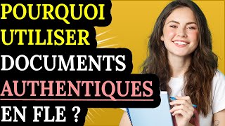 Pourquoi utiliser les documents authentiques en classe de FLE [upl. by Enoch]