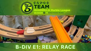 BDiv E1 Relay Race  Team Quadrilla Marble League S5 BDivision [upl. by Christensen]